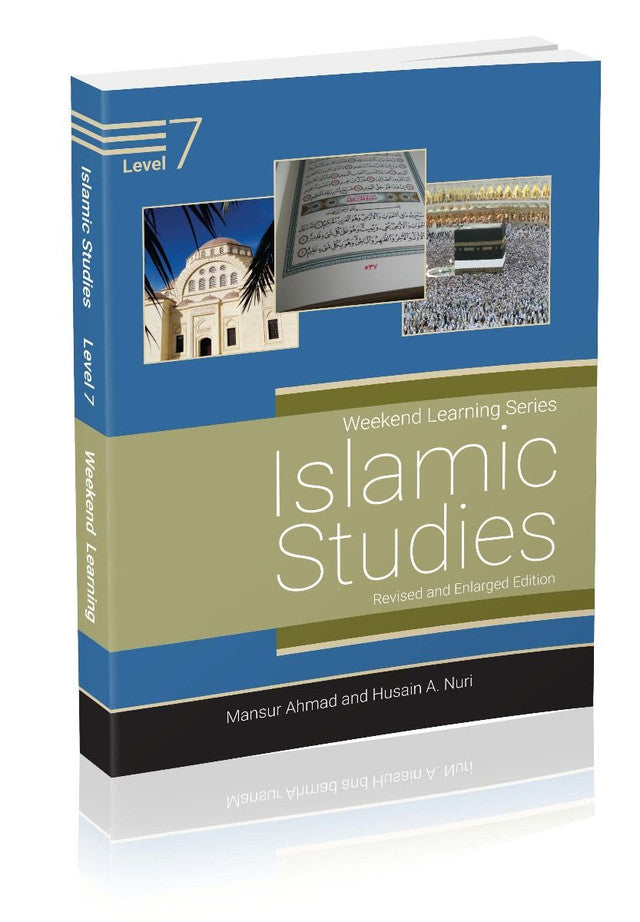 Islamic Studies Level 7 (Revised & Enlarged Edition) Weekend Learning by Author Mansur Ahmad and Husain A. Nuri