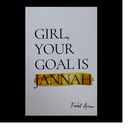 Girl Your Goal is Jannah by Farhat Amin