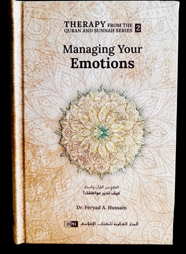 Managing Your Emotions (Therapy from Quran and Sunnah-2) by Author Hussain Feryad&nbsp;