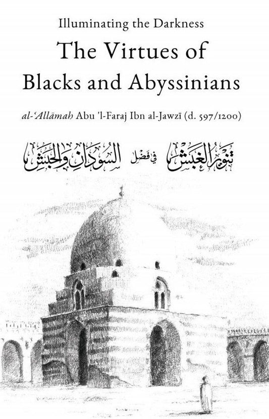 Illuminting The Darkness: The Virtues Of Blacks And Abyssinians by Author:al Allamah Abu'l-Faraj Ibn Al Jawzi