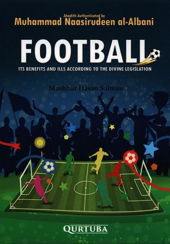 Football (Its Benefits And Ills According to The Divine Legislation)