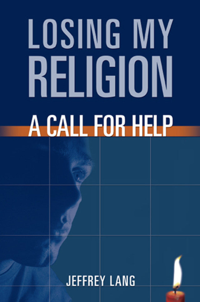 Losing My Religion :A Call For Help by&nbsp;Author:Jeffrey Lang