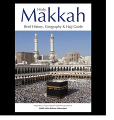 Holy Makkah (Brief History Geography & Hajj Guide) by shaikh Safiur Rahman mubarakpuri