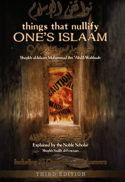 Things That Nullify One's Islam by Shaykhul-Islaam Muhammad Ibn 'Abdul-Wahhaab