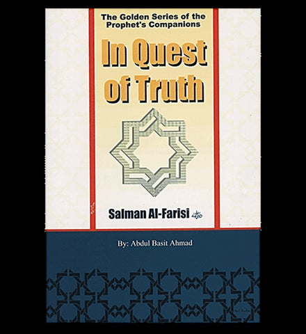 In Quest of Truth(Salman Al Farisi)The Golden Series of the Prophet's Companions