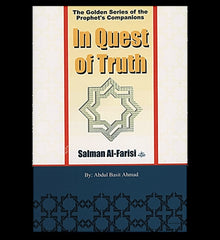 In Quest of Truth(Salman Al Farisi)The Golden Series of the Prophet's Companions
