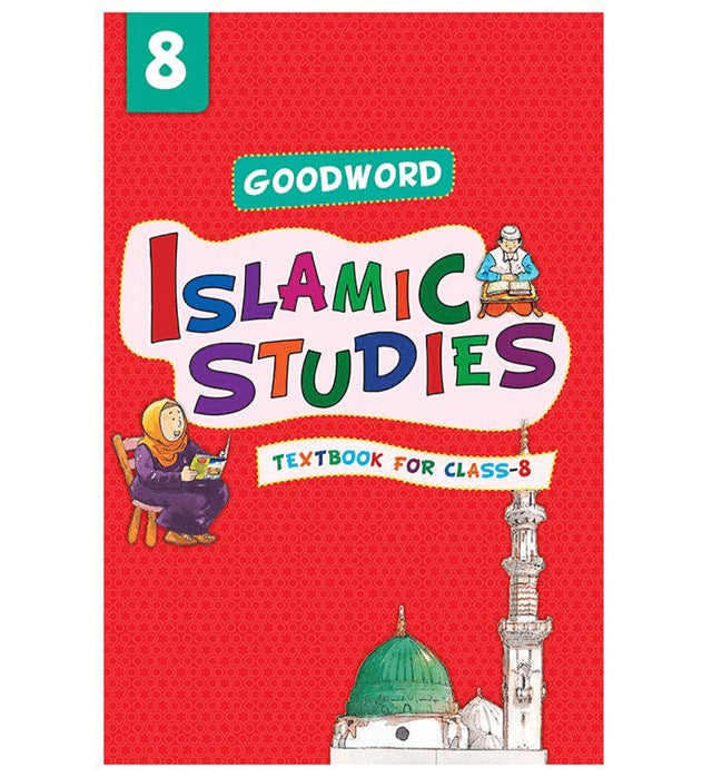 Goodword Islamic Studies: Textbook for Class-8