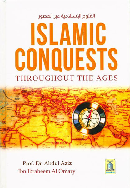 Islamic Conquests Throughout the Ages by Prof. Dr. Abdul Aziz