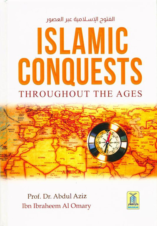 Islamic Conquests Throughout the Ages by Prof. Dr. Abdul Aziz