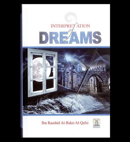 Interpretation Of Dreams by Author:Ibn Rashid Al-Bakri Al-Qafsi