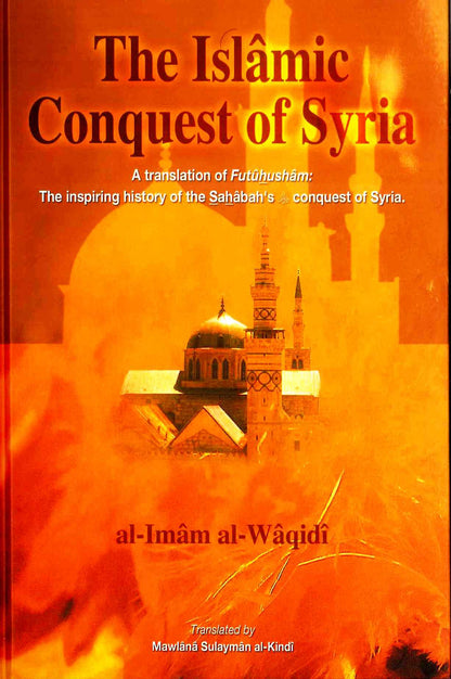 The Islamic Conquest of Syria by Mawlana Sulayman al-Kndi