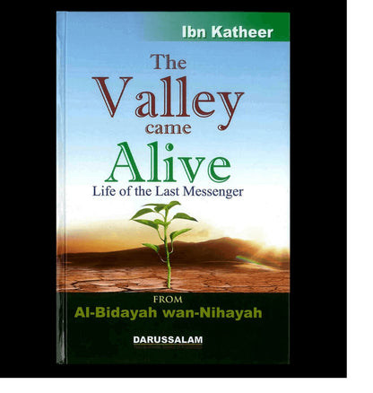 The Valley Came Alive : From Al - Bidayah wan - Nihayah