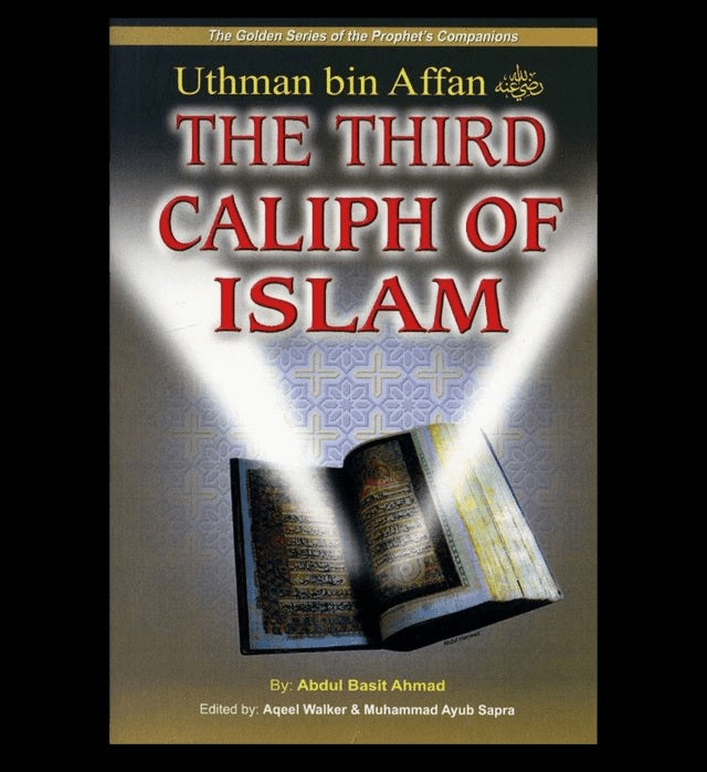 Uthman bin Affan (The Third Caliph of Islam)The Golden series Of The Prophet’s companions