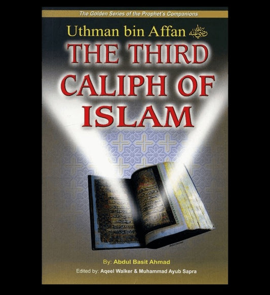 Uthman bin Affan (The Third Caliph of Islam)The Golden series Of The Prophet’s companions