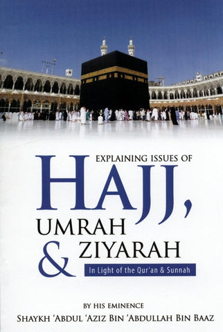 Explaining Issues Of Hajj Umrah & Ziyarah(in Light Of The Quran & Sunnah)
