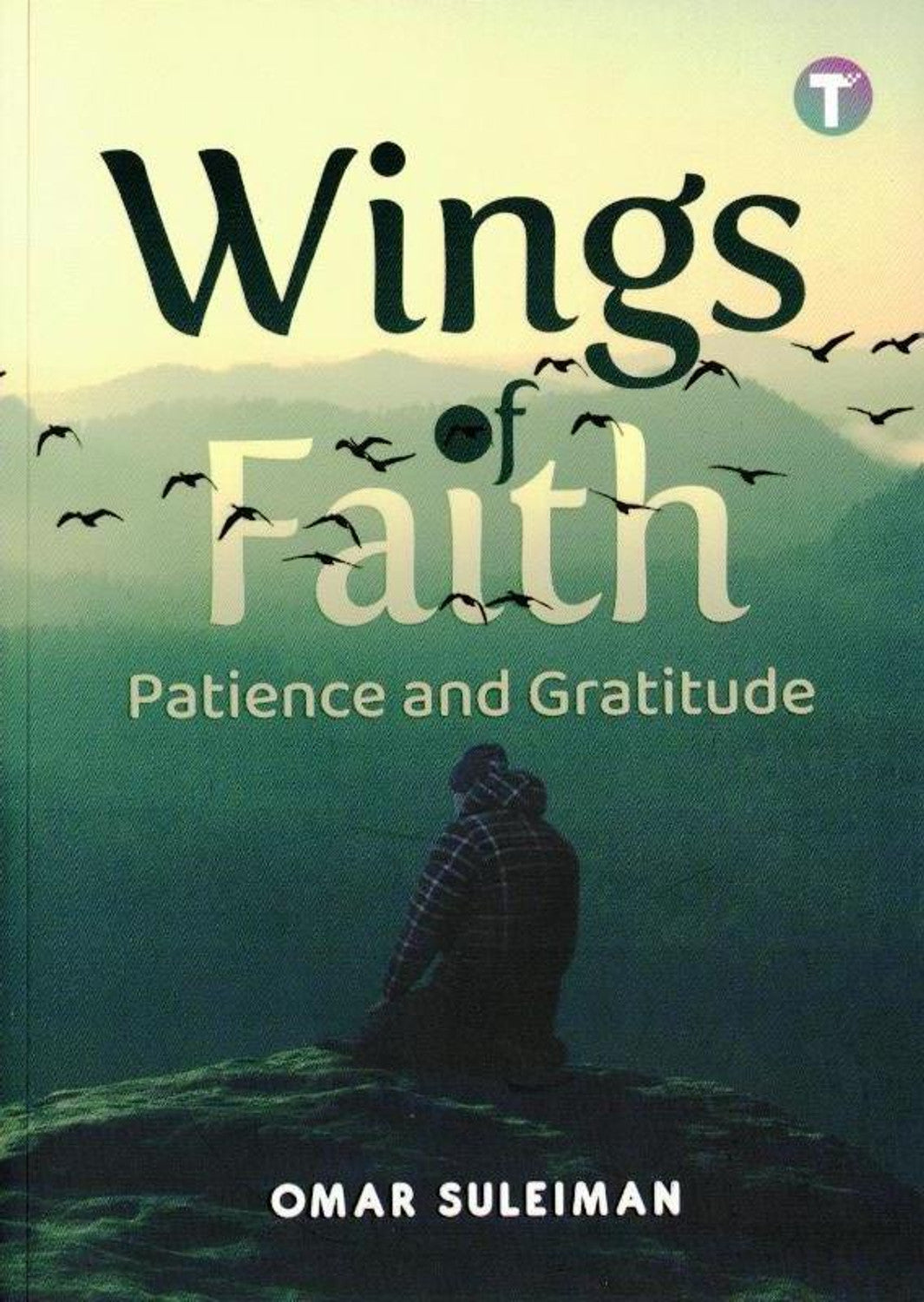 Wings of Faith Patience and Gratitude by Omar Suleiman