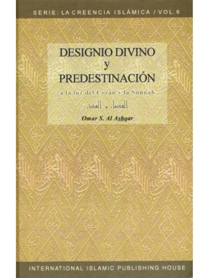 Designio Divino Y Predestinacion (La Creencia Islamica : Vol 6)