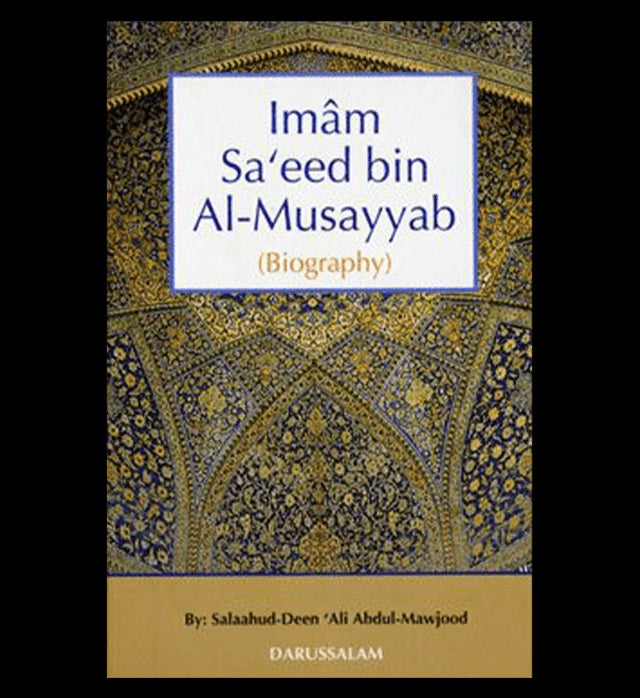 The Biography Of Imam saeed bin Al Musayyab