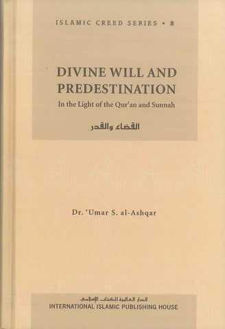 Divine Will and Predestination : Islamic Creed Series 8