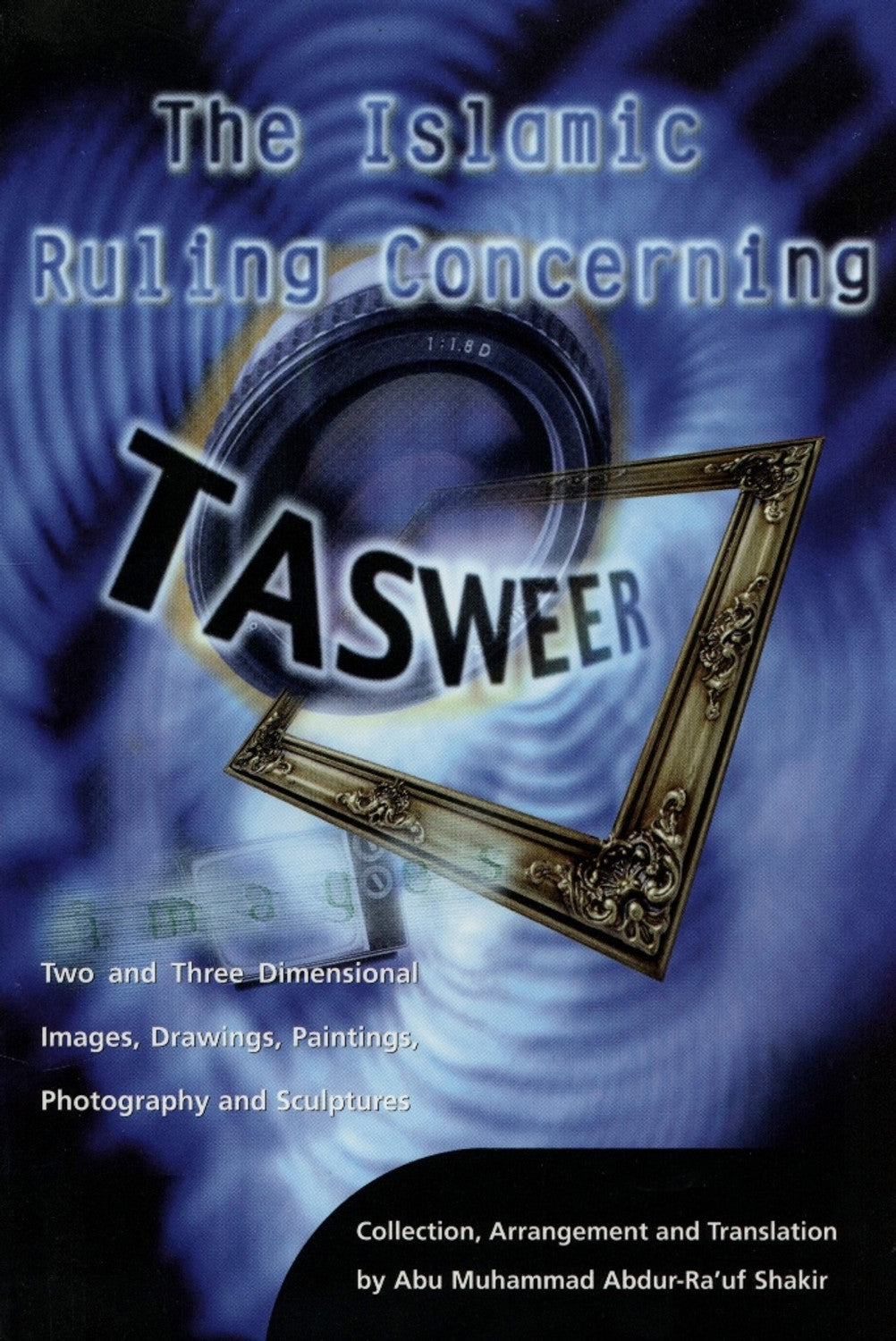 The Islamic Ruling Concerning Tasweer by Abu Muhamed Abdur-Ra'uf Shakir