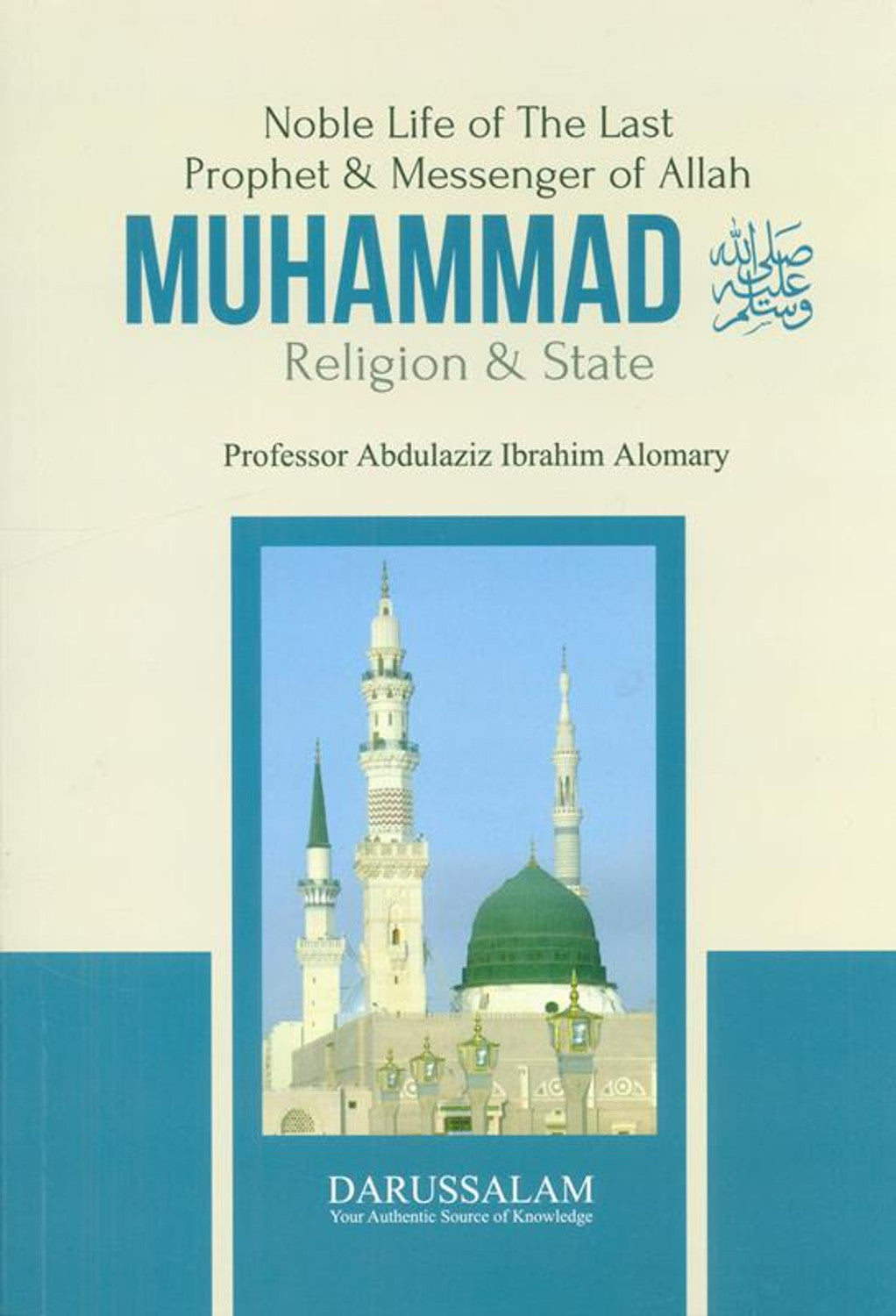 Muhammad (SAW) Noble Life Of The Last Prophet And Messenger Of Allah Religion & State