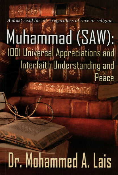 Muhammad SAW 1001 Universal Appreciations and Interfaith Understanding and Peace