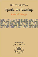 Epistle on Worship (Risālat al-ʿubūdiyya) by Imam Ibn Taymiyyah
