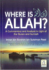Where Is ALLAH (A Commentary &Analysis In Light Of The Quran & Sunnah)