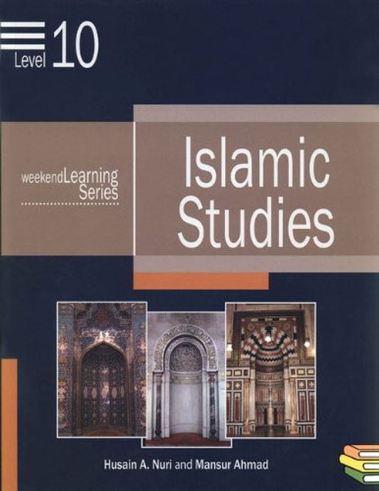 Islamic Studies Levels 10 Weekend Learning by Author Mansur Ahmad and Husain A. Nuri