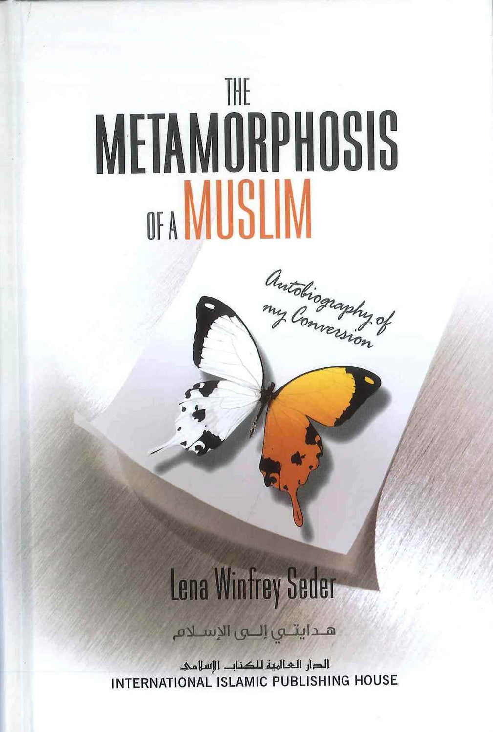 The Metamorphosis of A Muslim Autobiography of My Conversion