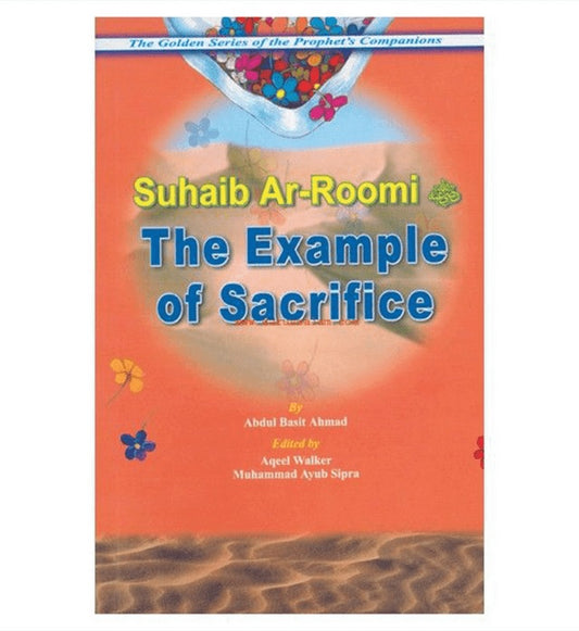 The Example of Sacrifice ( Suhaib Ar Roomi) Golden series of Companions