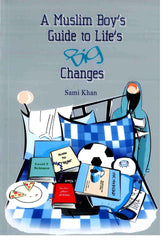 A Muslim Boys Guide to Life's Big Changes