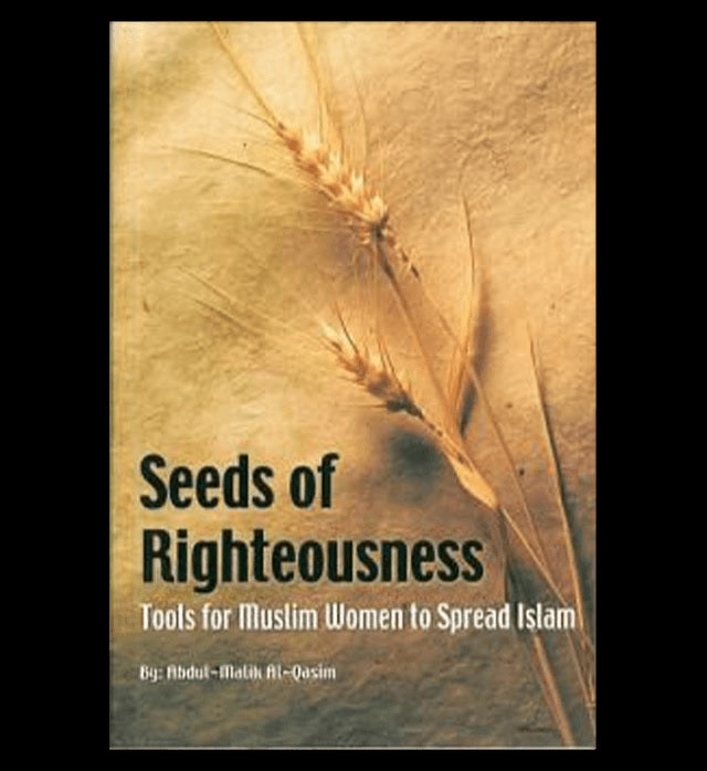 Seeds Of Righteousness(Tools for Muslim women to Spread Islam)