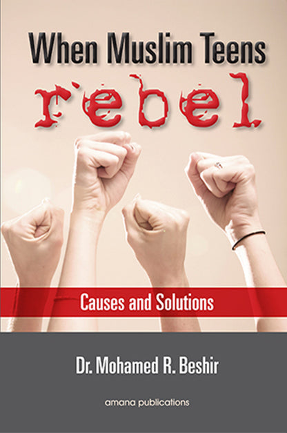 When Muslim Teens Rebel :Causes And Solutions