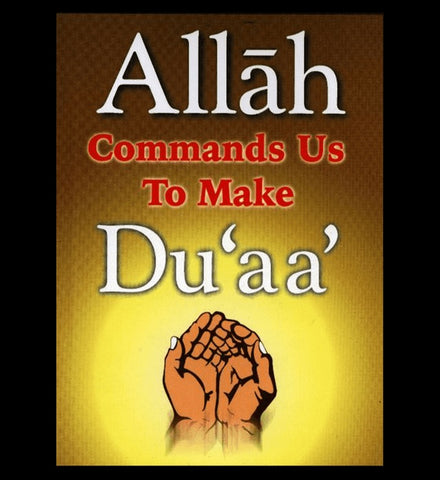 Allah Commands Us To Make Duaa