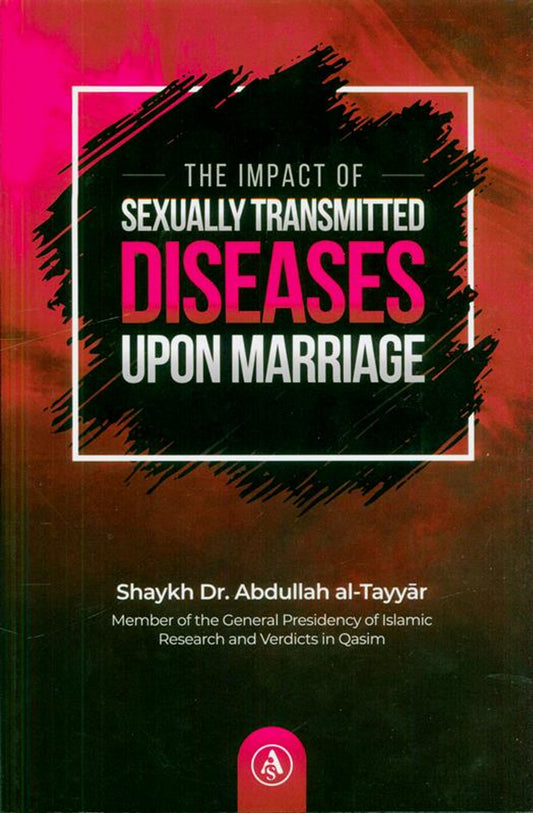 The Impact of Sexually Transmitted Diseases Upon Marriage by Shaykh Dr.Abdullah al-Tayyar