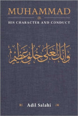 Muhammad His Character and Conduct by Adil Salahi