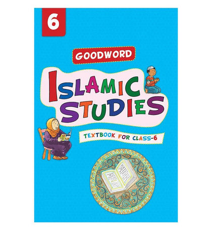 Goodword Islamic Studies: Textbook for Class-6