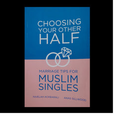 Choosing Your Other Half by Naielah Ackbarali & Anas Sillwood