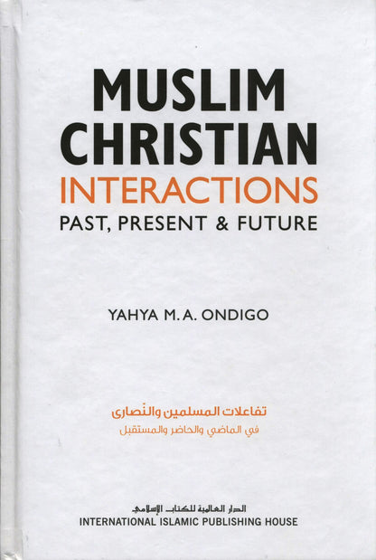 Muslim Christian Interactions : Past , Present & Future