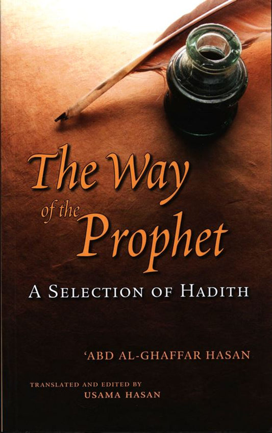 The Way of the Prophet: A Selection of Hadith