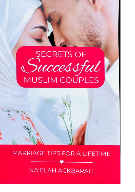 Secrets Of Successful Muslim Couples: Marriage Tips For A Lifetime by Naielah Ackbarali