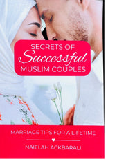 Secrets Of Successful Muslim Couples: Marriage Tips For A Lifetime by Naielah Ackbarali