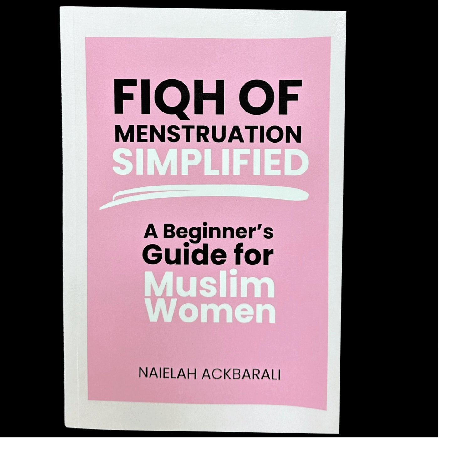 Fiqh of Menstruation Simplified: A Beginner's Guide For Muslim Women Paperback