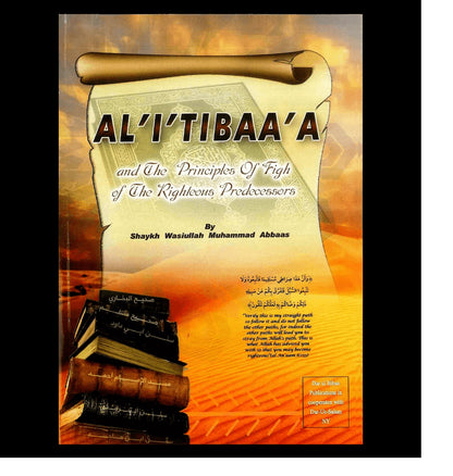 Al-I'Tibaa'A and The Principles of Fiqh Of The Righteous Predecessors