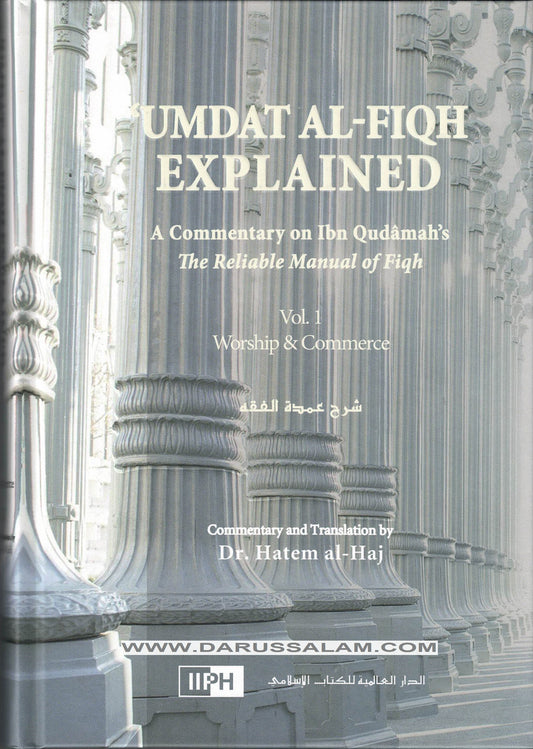 UMDAT AL FIQH EXPLAINED A Commentary on ibn Qudamah's The Reliable Manual of Fiqh 2 volume set.